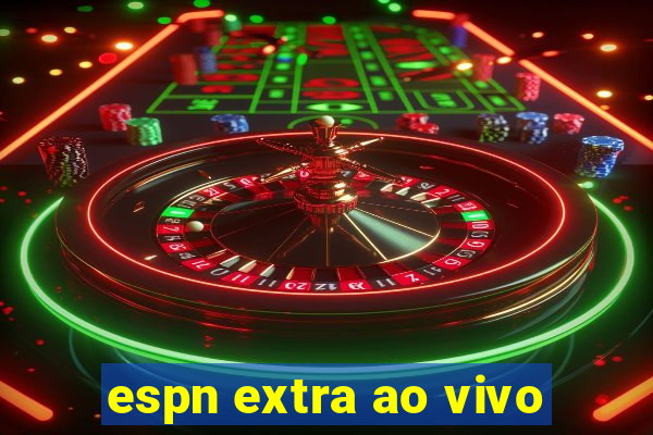 espn extra ao vivo